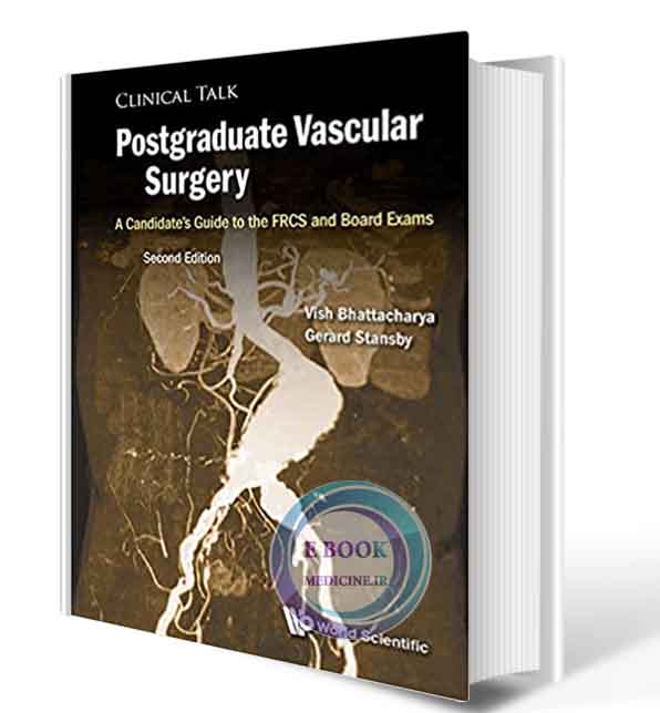 دانلود کتاب Postgraduate Vascular Surgery: A Candidate's Guide to the FRCS and Board Exams (Clinical Talk) 2nd Edition 2018  (ORIGINAL PDF)